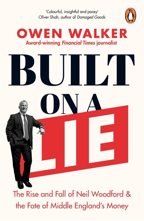 Built on a Lie : The Rise and Fall of Neil Woodford and the Fate of Middle England's Money (Paperback)