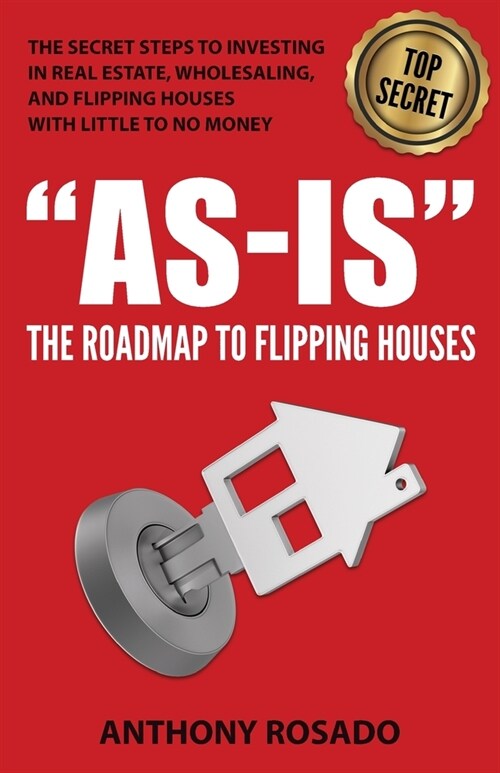 [POD] As-Is: The Roadmap to Flipping Houses: The Secret Steps to Investing in Real Estate, Wholesaling, and Flipping Houses with Li (Paperback)