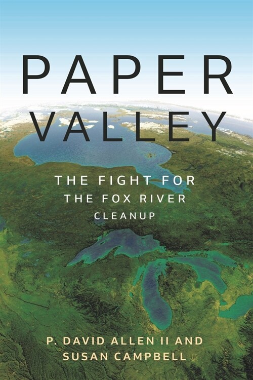 Paper Valley : The Fight for the Fox River Cleanup (Paperback)