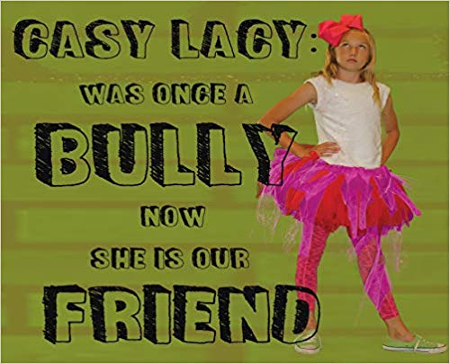 Casy Lacy: Was Once a Bully Now She Is Our Friend