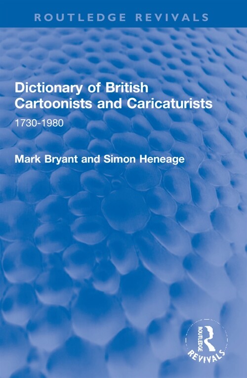 Dictionary of British Cartoonists and Caricaturists: 1730-1980 (Paperback)