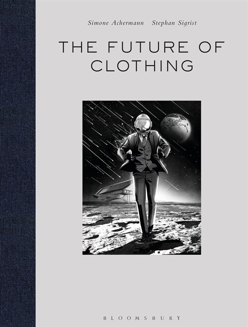 The Future of Clothing : Will We Wear Suits on Mars? (Hardcover)