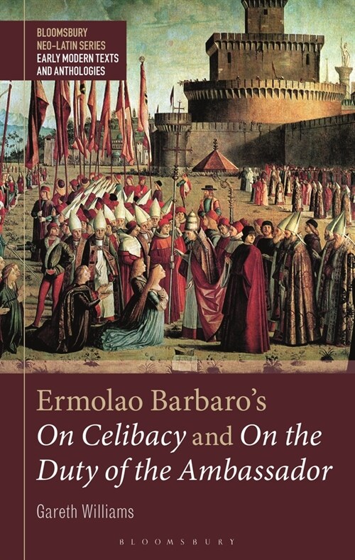 Ermolao Barbaro's on Celibacy and on the Duty of Ambassador (Hardcover)