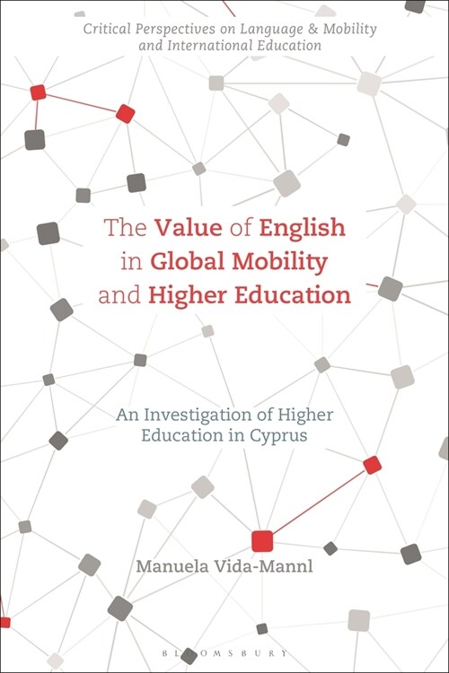 The Value of English in Global Mobility and Higher Education: An Investigation of Higher Education in Cyprus (Paperback)