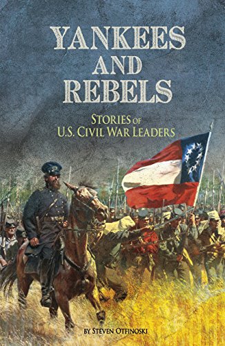 Yankees and Rebels: Stories of U.S. Civil War Leaders