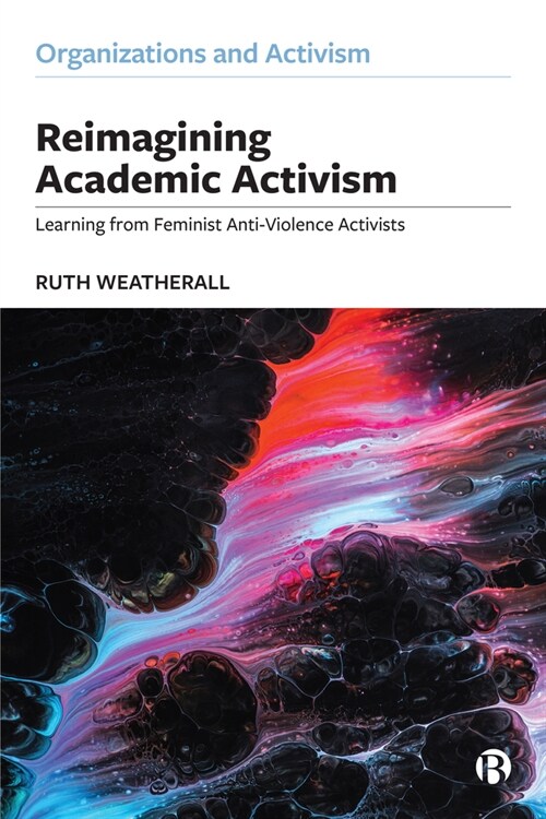 Reimagining Academic Activism: Learning from Feminist Anti-Violence Activists (Paperback)