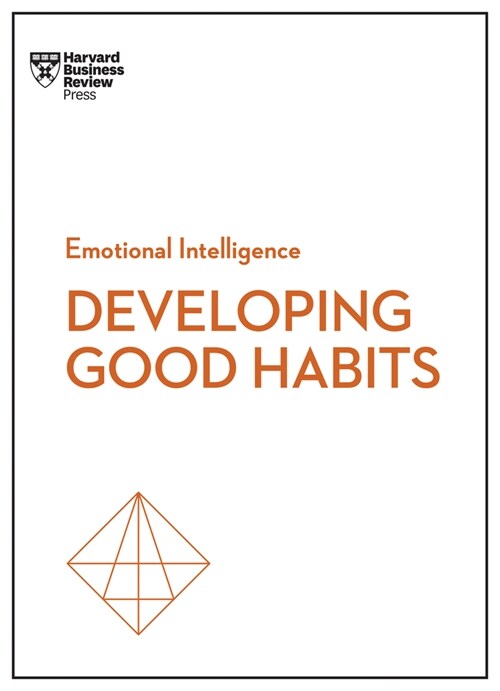 Developing Good Habits (HBR Emotional Intelligence Series) (Paperback)