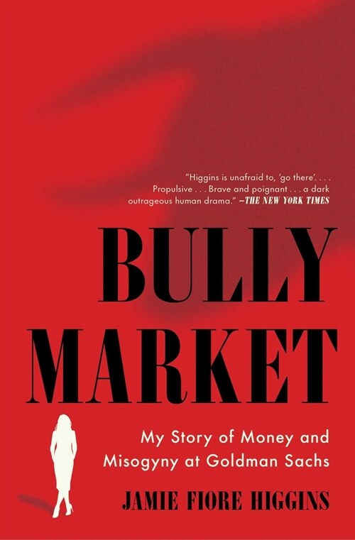 Bully Market: My Story of Money and Misogyny at Goldman Sachs (Paperback)