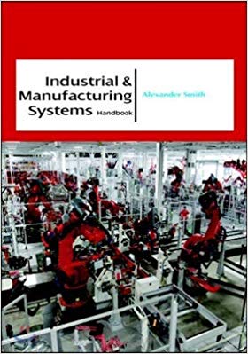 Industrial & Manufacturing Systems Handbook