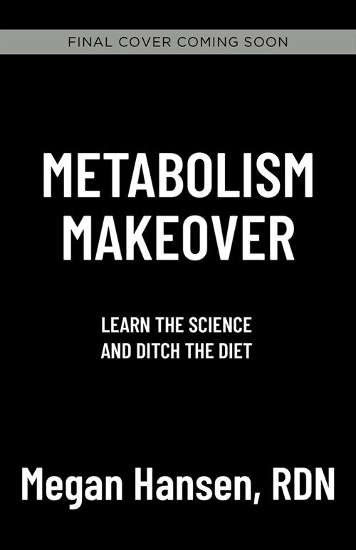 Metabolism Makeover: Learn the Science and Ditch the Diet (Hardcover)