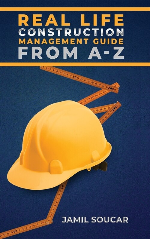 [POD] Real Life Construction Management Guide From A - Z (Hardcover)