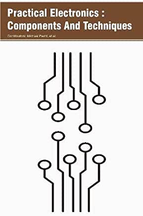 Practical Electronics : Components And Techniques