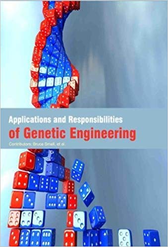 Applications and Responsibilities of Genetic Engineering