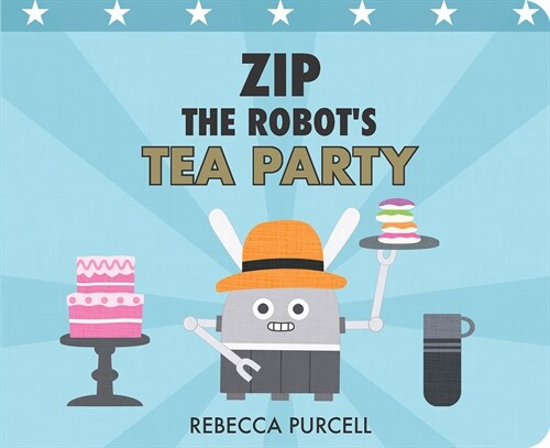 Zip the Robot's Tea Party (Board Books)