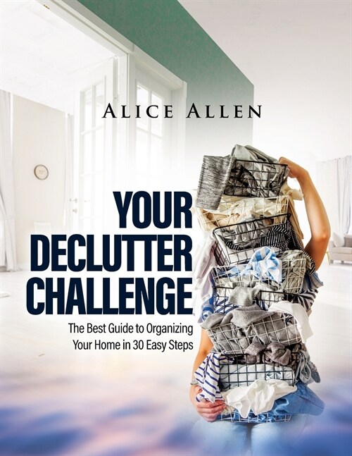 [POD] Your Declutter Challenge: The Best Guide to Organizing Your Home in 30 Easy Steps (Paperback)