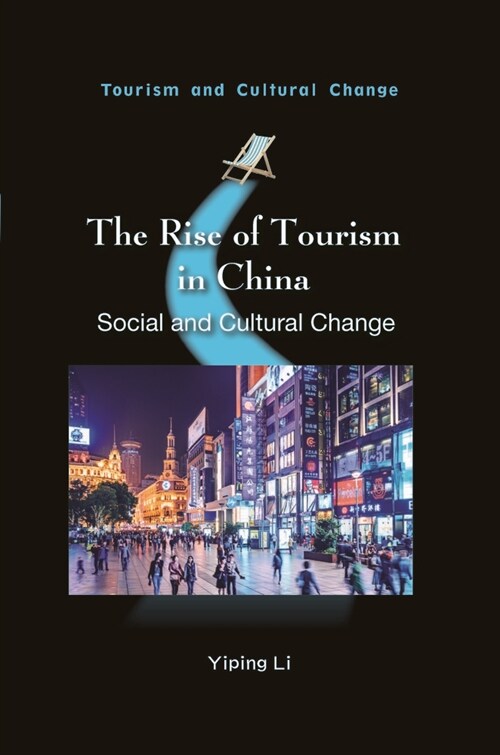 The Rise of Tourism in China: Social and Cultural Change (Hardcover)