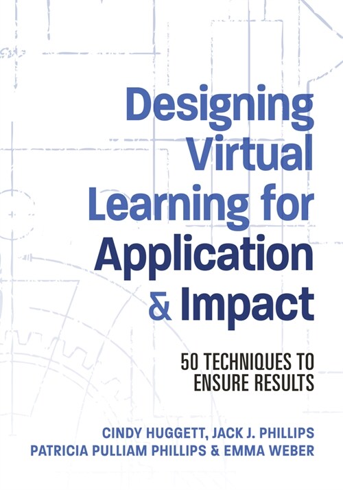 Designing Virtual Learning for Application and Impact: 50 Techniques to Ensure Results (Paperback)