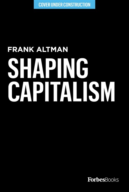 Shaping Capitalism: Invest with Social Responsibility and Change the World (Hardcover)