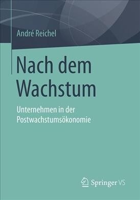 Nach Dem Wachstum: Unternehmen in Der Postwachstums?onomie (Paperback, 1. Aufl. 2021)