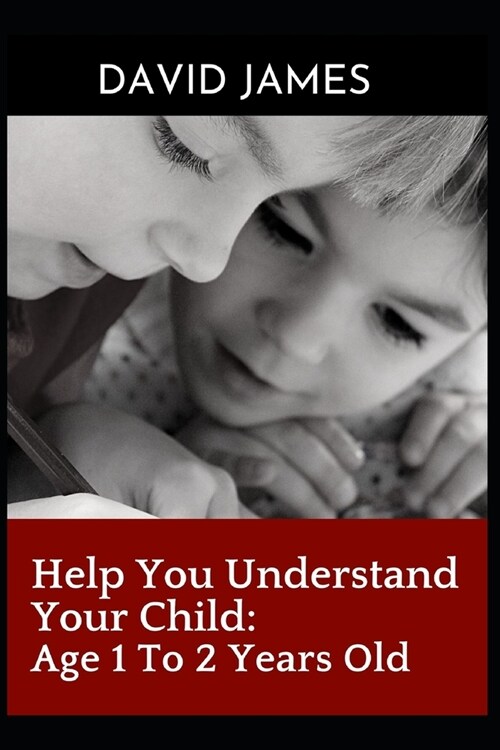 [POD] Help You Understand Your Child: Age 1 To 2 Years Old (Paperback)