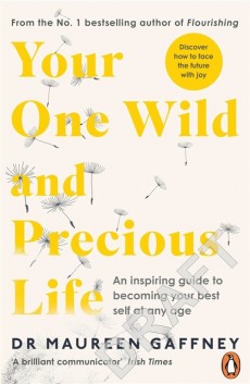 Your One Wild and Precious Life : An Inspiring Guide to Becoming Your Best Self At Any Age (Paperback)