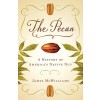 The Pecan: A History of America's Native Nut (Paperback)