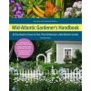 Mid-Atlantic Gardener's Handbook, 2nd Edition: All You Need to Know to Plan, Plant & Maintain a Mid-Atlantic Garden (Paperback)