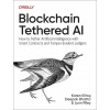 Blockchain Tethered AI: Trackable, Traceable Artificial Intelligence and Machine Learning (Paperback)