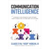 Communication Intelligence: Leverage Your Strengths and Optimize Every Interaction to Work Best with Others (Hardcover)