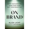 On Brand: Shape Your Narrative. Share Your Vision. Shift Their Perception. (Hardcover)