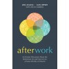 Afterwork: An Honest Discussion about the Retirement Lie and How to Live a Future Worthy of Dreams (Paperback)