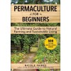 Permaculture for Beginners: The Ultimate Guide to Natural Farming and Sustainable Living (Paperback)