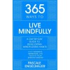 365 Ways to Live Mindfully : A Day-by-day Guide to Mindfulness (Hardcover)