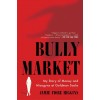 Bully Market: My Story of Money and Misogyny at Goldman Sachs (Paperback)