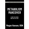 Metabolism Makeover: Learn the Science and Ditch the Diet (Hardcover)