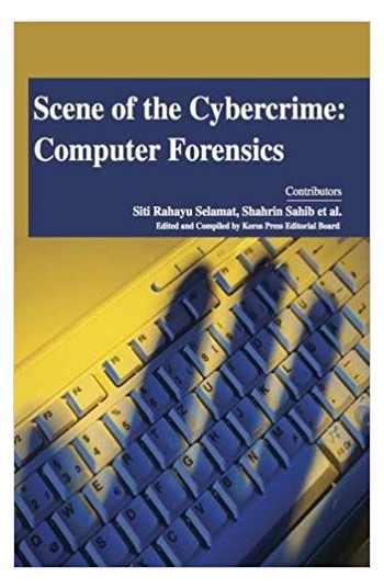 Scene of the Cybercrime: Computer Forensics