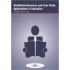 Qualitative Research and Case Study Applications in Education