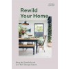 Rewild Your Home : Bring the Outside In and Live Well Through Nature (Hardcover)