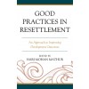 Good Practices in Resettlement: An Approach to Improving Development Outcomes (Hardcover)