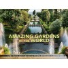 Amazing Gardens of the World : Spectacular Classic & Contemporary Gardens (Hardcover)