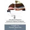 Educational Research Writing for Degree Completion: A Handbook for International Graduate Students in Korean Higher Education